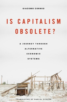 Is Capitalism Obsolete?: A Journey through Alternative Economic Systems book
