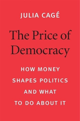 The Price of Democracy: How Money Shapes Politics and What to Do about It book