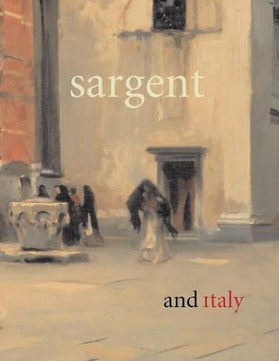 Sargent and Italy by Jane Dini