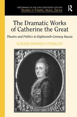Dramatic Works of Catherine the Great by Lurana Donnels O'Malley