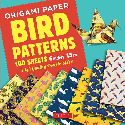 Origami Paper - Bird Patterns - 6 inch (15 cm) - 100 sheets: Tuttle Origami Paper: High-Quality Origami Sheets Printed with 8 Different Designs: Instructions for 8 Projects Included book