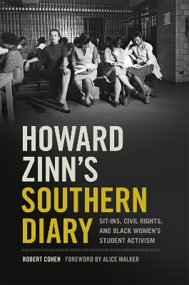 Howard Zinn's Southern Diary: Sit-ins, Civil Rights, and Black Women's Student Activism book