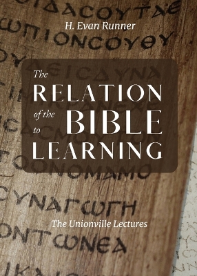 The Relation of the Bible to Learning: The Unionville Lectures book