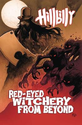 Hillbilly Volume 4: Red-Eyed Witchery From Beyond book