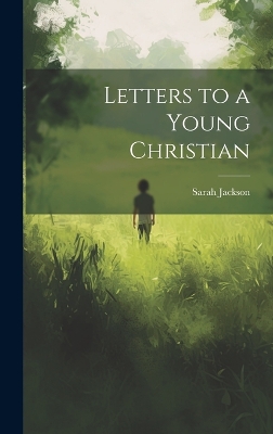 Letters to a Young Christian by Sarah Jackson