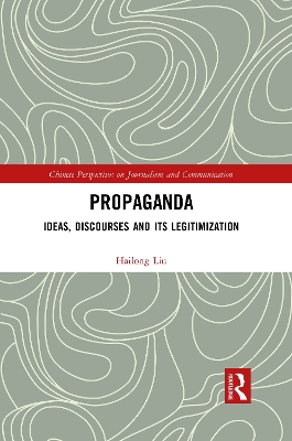 Propaganda: Ideas, Discourses and its Legitimization by Hailong Liu