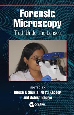 Forensic Microscopy: Truth Under the Lenses by Ritesh K Shukla