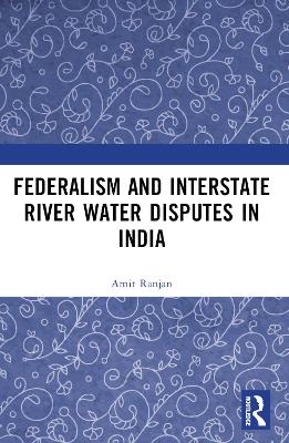 Federalism and Inter-State River Water Disputes in India book