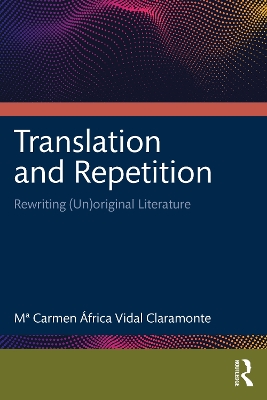 Translation and Repetition: Rewriting (Un)original Literature book