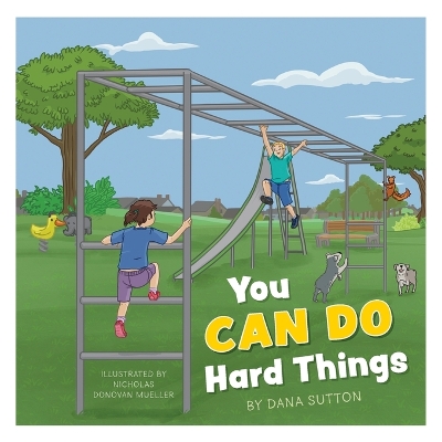 You Can Do Hard Things by Dana Sutton