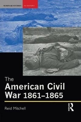 The American Civil War, 1861-1865 by Reid Mitchell