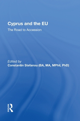 Cyprus and the EU: The Road to Accession by Constantin Stefanou
