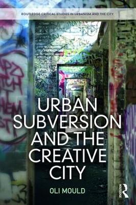 Urban Subversion and the Creative City by Oli Mould