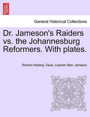 Dr. Jameson's Raiders vs. the Johannesburg Reformers. with Plates. book
