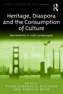 Heritage, Diaspora and the Consumption of Culture: Movements in Irish Landscapes book