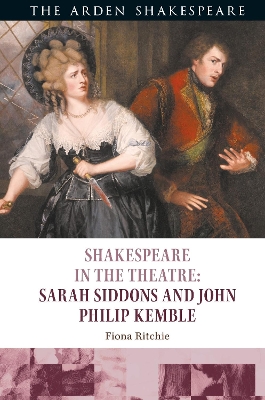 Shakespeare in the Theatre: Sarah Siddons and John Philip Kemble book