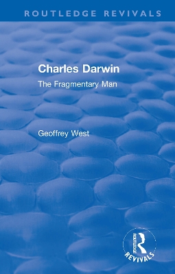 Charles Darwin: The Fragmentary Man by Geoffrey West