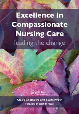 Excellence in Compassionate Nursing Care: Leading the Change by Claire Chambers
