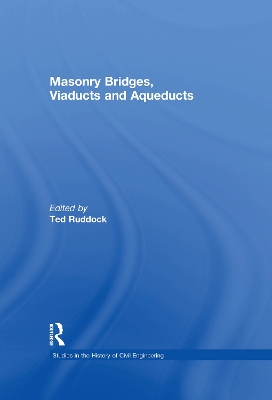 Masonry Bridges, Viaducts and Aqueducts by Ted Ruddock