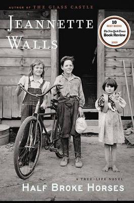 Half Broke Horses: A True Life Novel by Walls