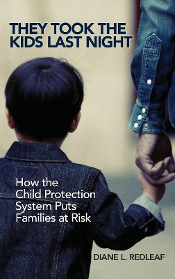 They Took the Kids Last Night: How the Child Protection System Puts Families at Risk book