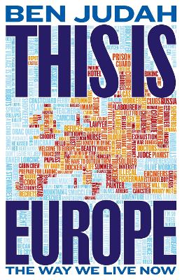 This is Europe: The Way We Live Now by Ben Judah