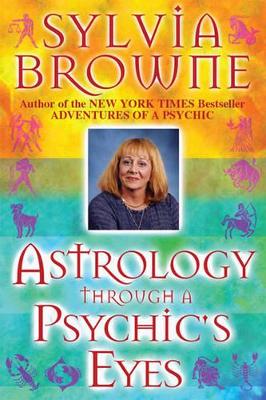 Astrology Through a Psychic's Eyes by Sylvia Browne