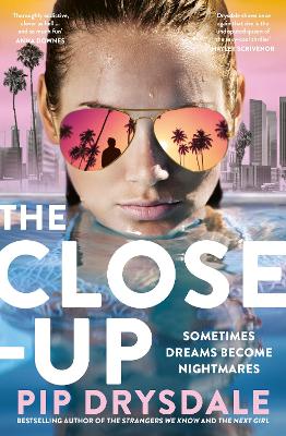 The Close-up: The twisty new thriller novel from bestselling author of THE NEXT GIRL and THE PARIS AFFAIR, perfect for fans of Nicola Moriarty, Lisa Jewell and Colleen Hoover by Pip Drysdale
