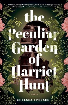 The Peculiar Garden of Harriet Hunt: A Cosy Historical Fantasy with a Touch of Magical Realism by Chelsea Iversen
