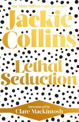 Lethal Seduction: introduced by Clare Mackintosh by Jackie Collins