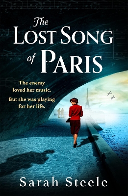 The Lost Song of Paris: Heartwrenching WW2 historical fiction with an utterly gripping story inspired by true events by Sarah Steele