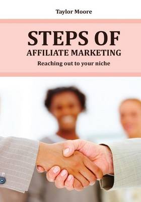 Steps of Affiliate Marketing: Reaching Out to Your Niche book