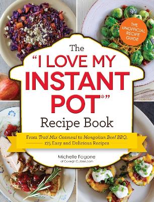 I Love My Instant Pot (R) Recipe Book book