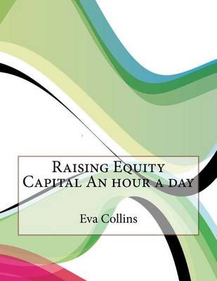 Raising Equity Capital an Hour a Day book