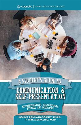 A Student's Guide to Communication and Self-Presentation: Recommendations, Relationships, Résumés, and Interviews book