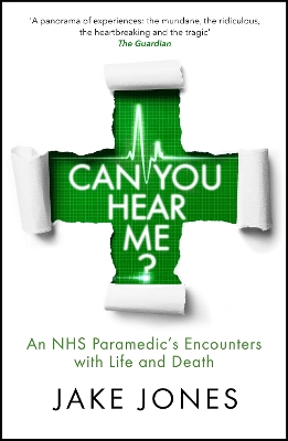 Can You Hear Me?: An NHS Paramedic's Encounters with Life and Death by Jake Jones