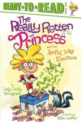 The Really Rotten Princess and the Awful, Icky Election: Ready-To-Read Level 2 book