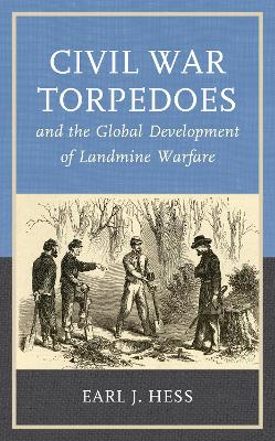 Civil War Torpedoes and the Global Development of Landmine Warfare book