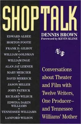 Shoptalk: Conversations about Theater and Film with Twelve Writers, One Producer - and Tennessee Williams's Mother book