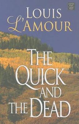 The The Quick And The Dead by Louis L'Amour