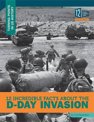 12 Incredible Facts about the D-Day Invasion book