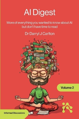 AI Digest Volume 2: More of everything you wanted to know about AI but don't have time to read book