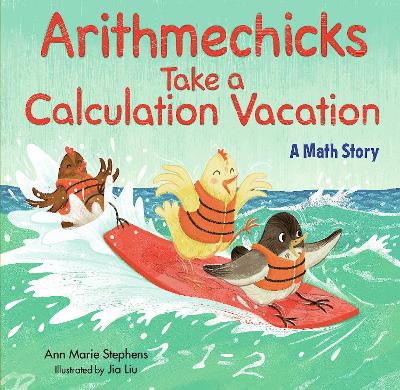 Arithmechicks Take a Calculation Vacation: A Math Story book