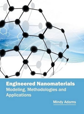 Engineered Nanomaterials: Modeling, Methodologies and Applications book