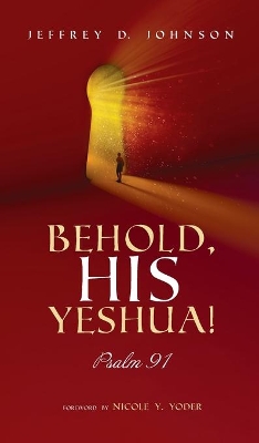 Behold, His Yeshua!: Psalm 91 book