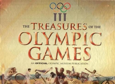 The The Treasures of the Olympic Games: An Official Olympic Museum Publication by Neil Wilson