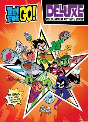 Teen Titans Go!: Deluxe Colouring & Activity Book (Dc Comics) book