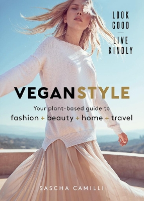 Vegan Style: Your plant-based guide to fashion + beauty + home + travel book