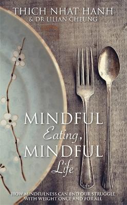 Mindful Eating, Mindful Life by Thich Nhat Hanh