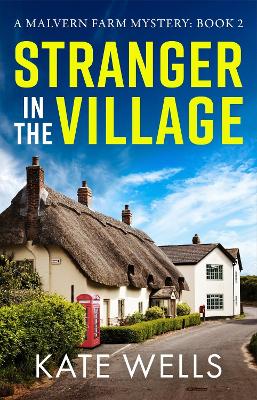 Stranger in the Village: A page-turning, addictive cozy mystery from Kate Wells by Kate Wells